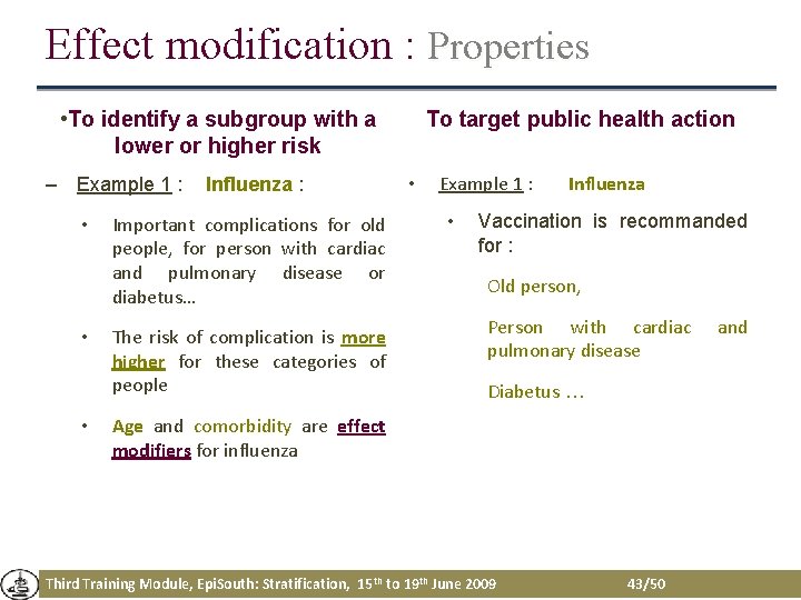 Effect modification : Properties • To identify a subgroup with a lower or higher Effect modification : Properties • To identify a subgroup with a lower or higher
