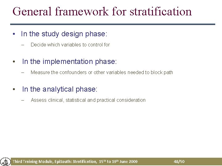General framework for stratification • In the study design phase: – Decide which variables General framework for stratification • In the study design phase: – Decide which variables
