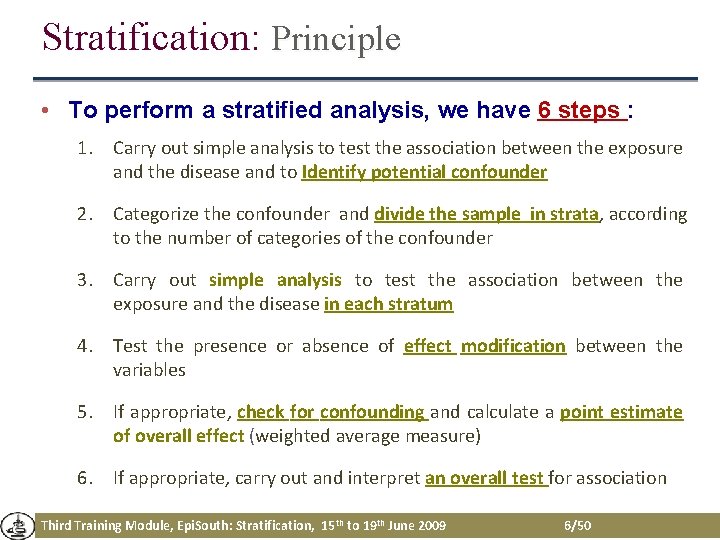 Stratification: Principle • To perform a stratified analysis, we have 6 steps : 1. Stratification: Principle • To perform a stratified analysis, we have 6 steps : 1.