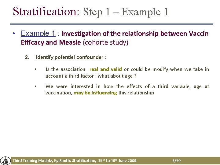 Stratification: Step 1 – Example 1 • Example 1 : Investigation of the relationship Stratification: Step 1 – Example 1 • Example 1 : Investigation of the relationship