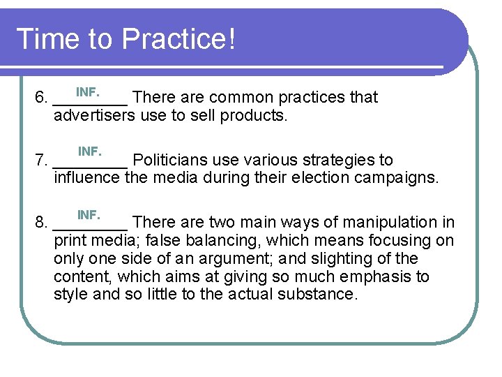 Time to Practice! INF. 6. ____ There are common practices that advertisers use to