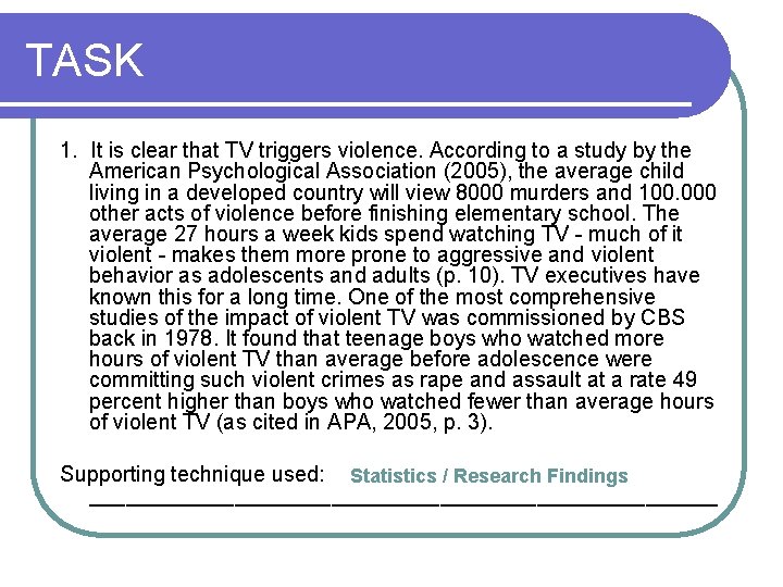 TASK 1. It is clear that TV triggers violence. According to a study by