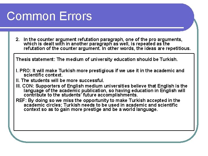 Common Errors 2. In the counter argument refutation paragraph, one of the pro arguments,