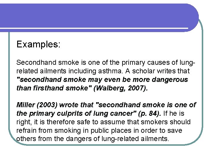 Examples: Secondhand smoke is one of the primary causes of lungrelated ailments including asthma.