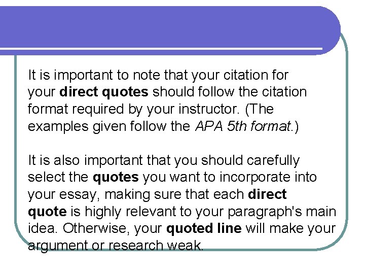 It is important to note that your citation for your direct quotes should follow