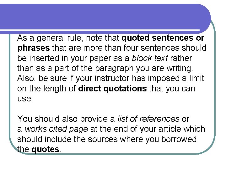 As a general rule, note that quoted sentences or phrases that are more than