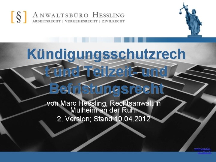 Kündigungsschutzrech t und Teilzeit- und Befristungsrecht von Marc Hessling, Rechtsanwalt in Mülheim an der