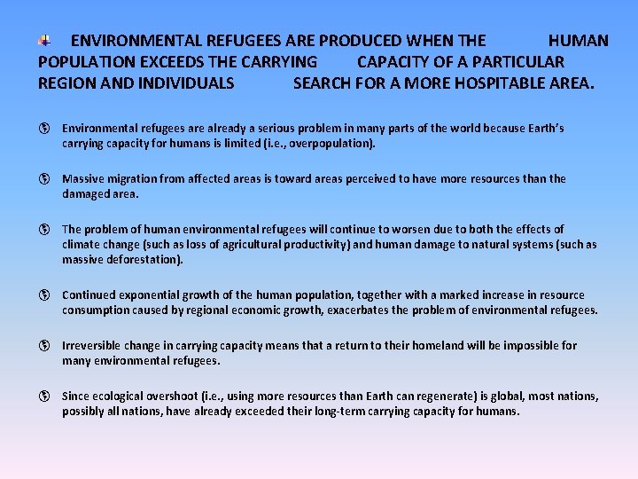 ENVIRONMENTAL REFUGEES ARE PRODUCED WHEN THE HUMAN POPULATION EXCEEDS THE CARRYING CAPACITY OF A