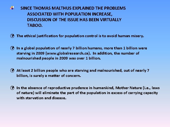 SINCE THOMAS MALTHUS EXPLAINED THE PROBLEMS ASSOCIATED WITH POPULATION INCREASE, DISCUSSION OF THE ISSUE