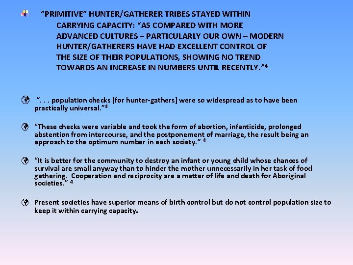 “PRIMITIVE” HUNTER/GATHERER TRIBES STAYED WITHIN CARRYING CAPACITY: “AS COMPARED WITH MORE ADVANCED CULTURES –