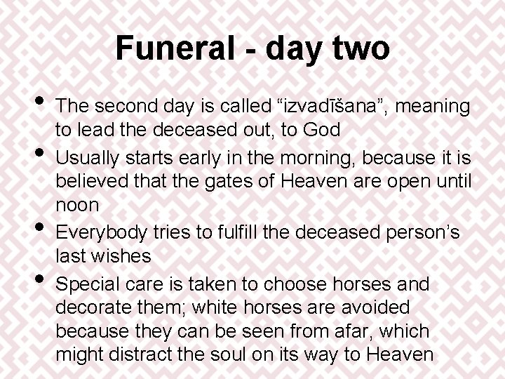 Funeral - day two • • The second day is called “izvadīšana”, meaning to