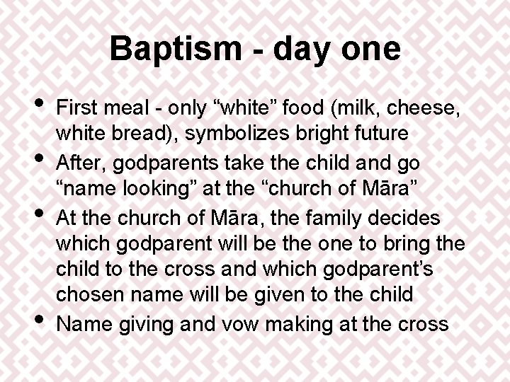 Baptism - day one • • First meal - only “white” food (milk, cheese,