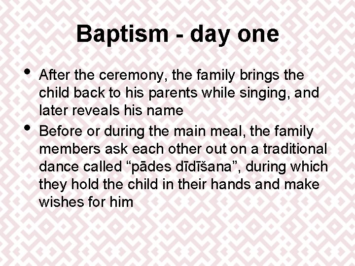 Baptism - day one • • After the ceremony, the family brings the child