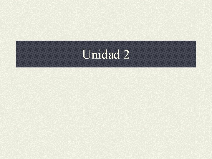 Unidad 2 