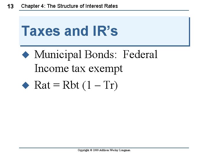 13 Chapter 4: The Structure of Interest Rates Taxes and IR’s u u Municipal 13 Chapter 4: The Structure of Interest Rates Taxes and IR’s u u Municipal