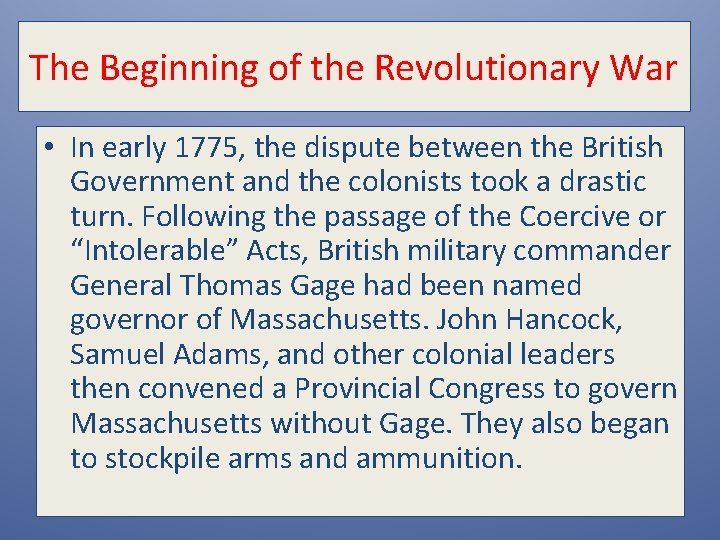 The Beginning of the Revolutionary War • In early 1775, the dispute between the