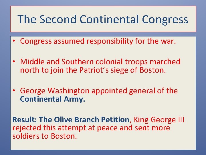 The Second Continental Congress • Congress assumed responsibility for the war. • Middle and