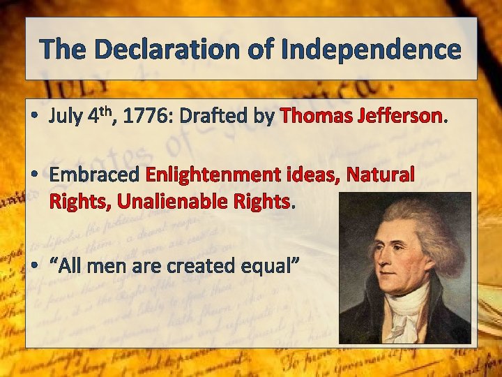 The Declaration of Independence • July 4 th, 1776: Drafted by Thomas Jefferson. •