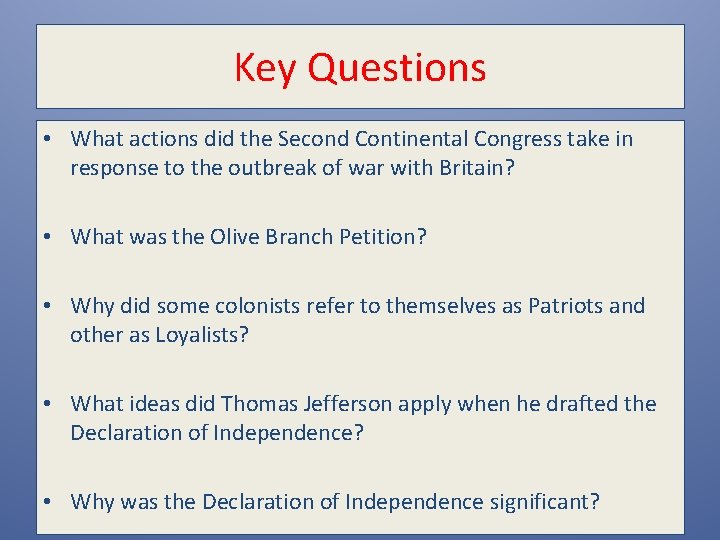 Key Questions • What actions did the Second Continental Congress take in response to