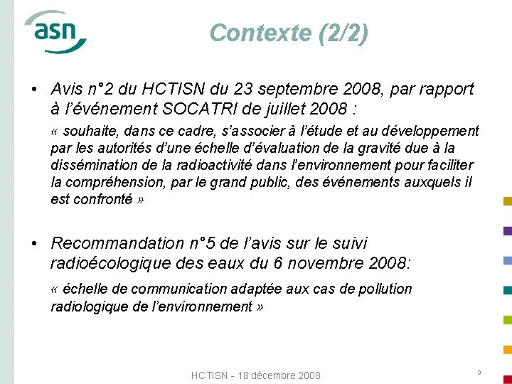 Contexte (2/2) • Avis n° 2 du HCTISN du 23 septembre 2008, par rapport