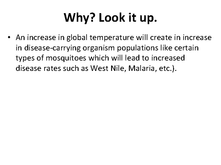 Why? Look it up. • An increase in global temperature will create in increase