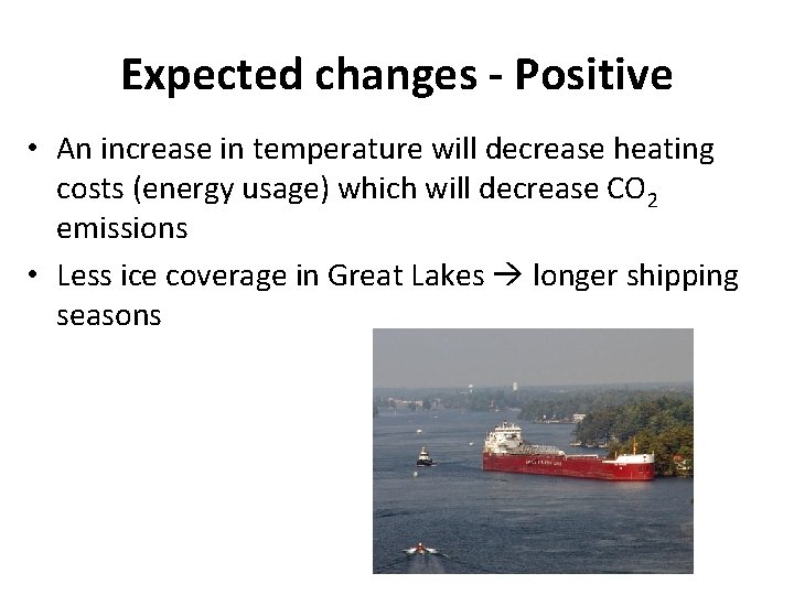 Expected changes - Positive • An increase in temperature will decrease heating costs (energy