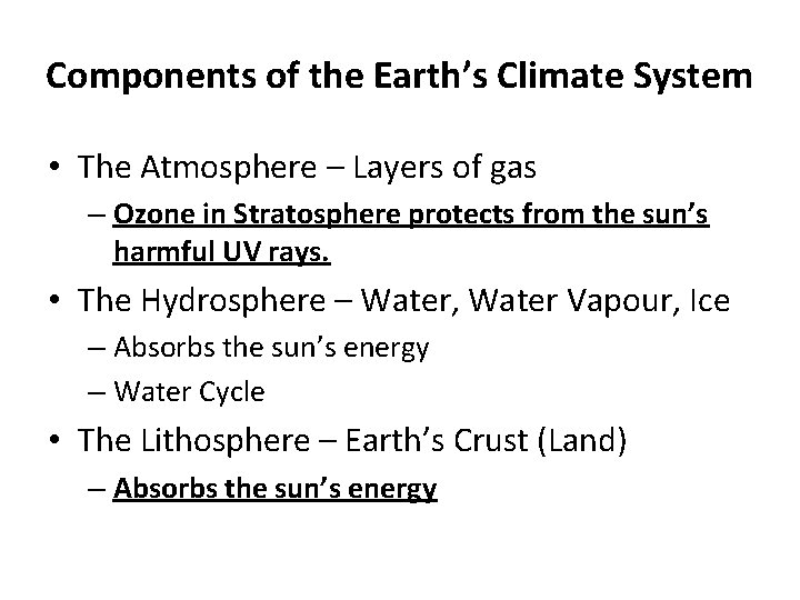 Components of the Earth’s Climate System • The Atmosphere – Layers of gas –