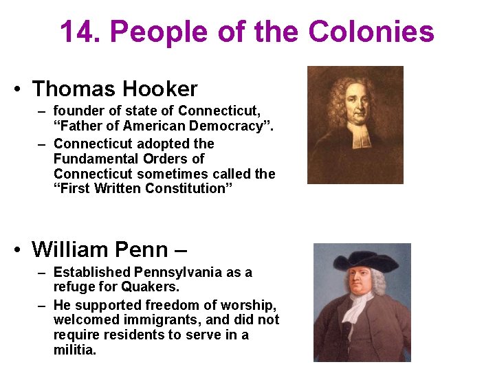 14. People of the Colonies • Thomas Hooker – founder of state of Connecticut,