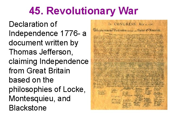 45. Revolutionary War Declaration of Independence 1776 - a document written by Thomas Jefferson,