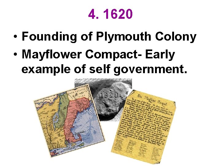 4. 1620 • Founding of Plymouth Colony • Mayflower Compact- Early example of self