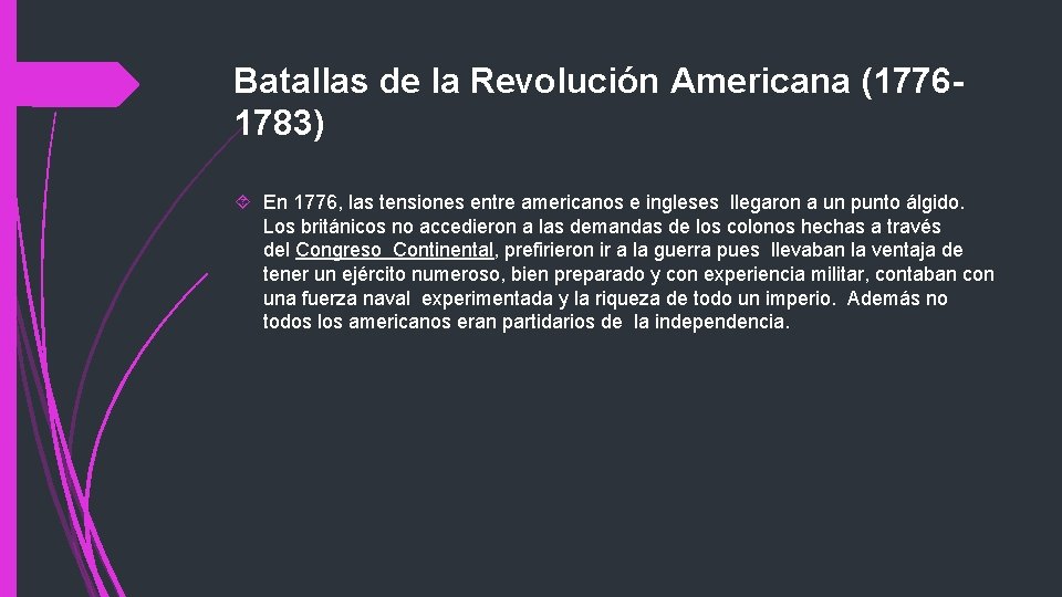 Batallas de la Revolución Americana (17761783) En 1776, las tensiones entre americanos e ingleses