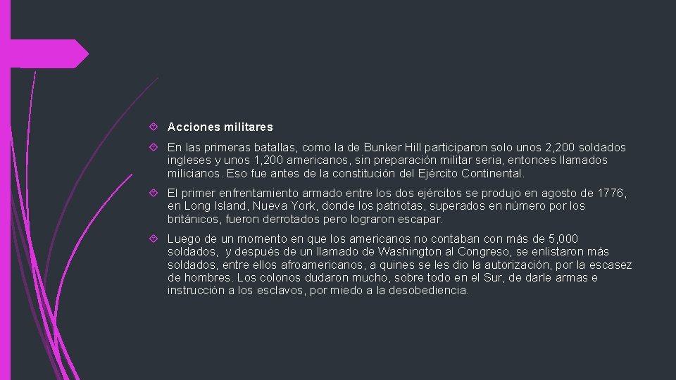  Acciones militares En las primeras batallas, como la de Bunker Hill participaron solo