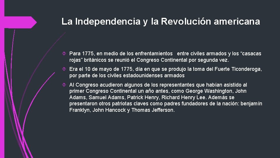 La Independencia y la Revolución americana Para 1775, en medio de los enfrentamientos entre