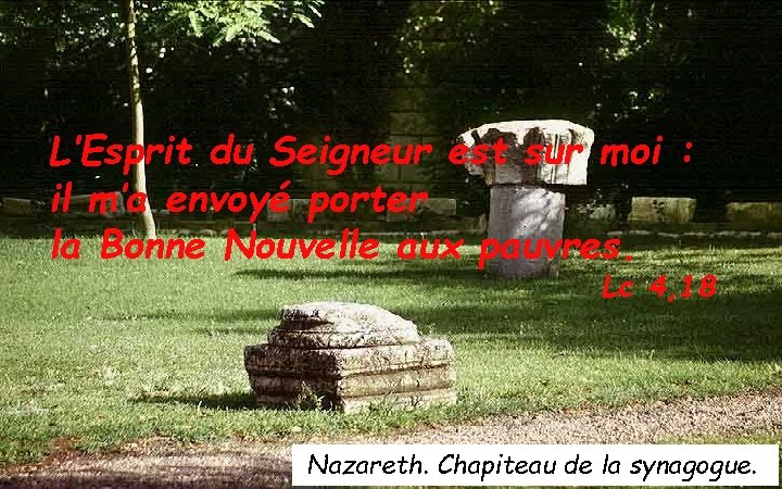 L’Esprit du Seigneur est sur moi : il m’a envoyé porter la Bonne Nouvelle L’Esprit du Seigneur est sur moi : il m’a envoyé porter la Bonne Nouvelle