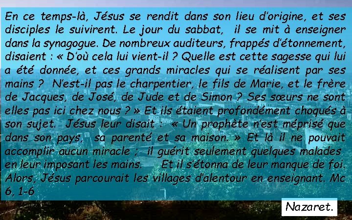 En ce temps-là, Jésus se rendit dans son lieu d’origine, et ses disciples le En ce temps-là, Jésus se rendit dans son lieu d’origine, et ses disciples le