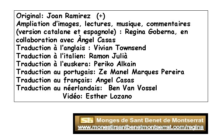 Original: Joan Ramirez (+) Ampliation d’images, lectures, musique, commentaires (version catalane et espagnole) : Original: Joan Ramirez (+) Ampliation d’images, lectures, musique, commentaires (version catalane et espagnole) :