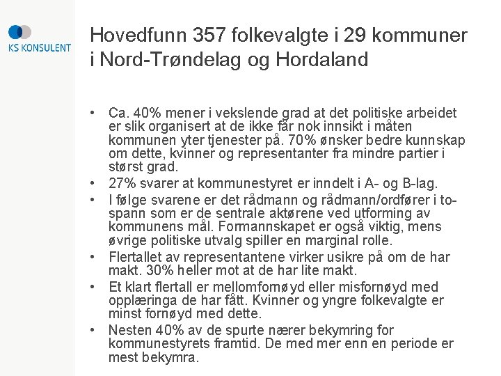 Hovedfunn 357 folkevalgte i 29 kommuner i Nord-Trøndelag og Hordaland • Ca. 40% mener