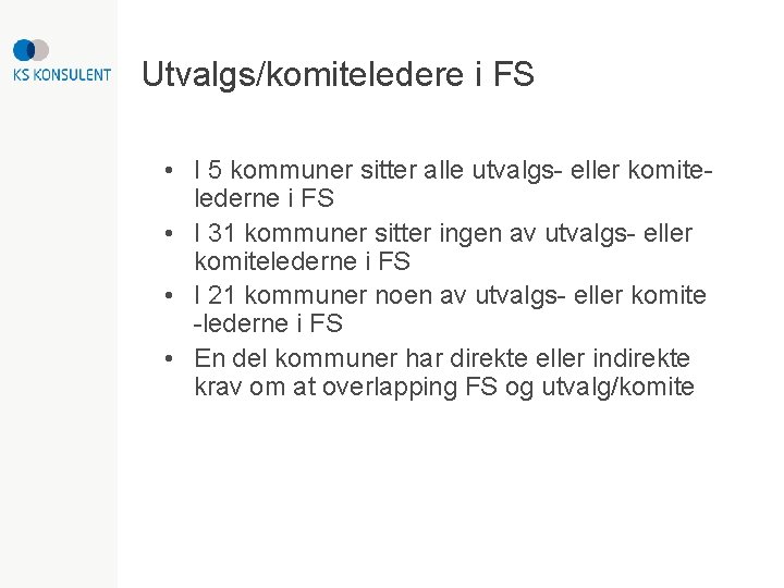 Utvalgs/komiteledere i FS • I 5 kommuner sitter alle utvalgs- eller komitelederne i FS