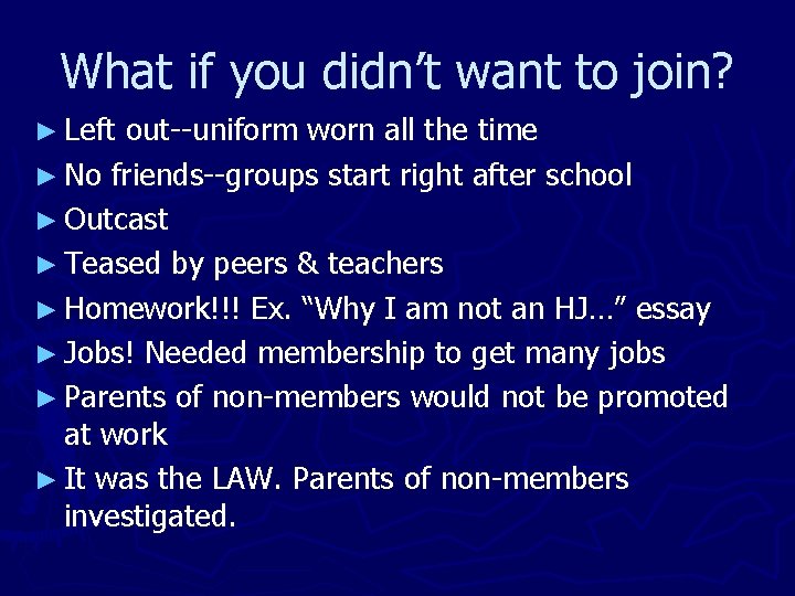 What if you didn’t want to join? ► Left out--uniform worn all the time