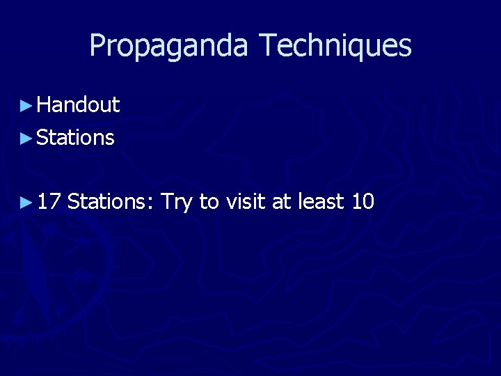 Propaganda Techniques ► Handout ► Stations ► 17 Stations: Try to visit at least