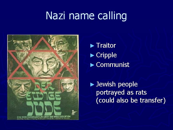 Nazi name calling ► Traitor ► Cripple ► Communist ► Jewish people portrayed as