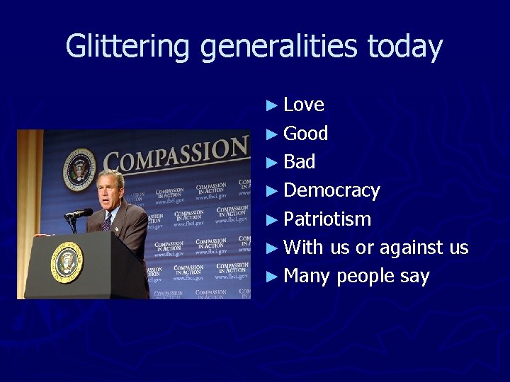 Glittering generalities today ► Love ► Good ► Bad ► Democracy ► Patriotism ►