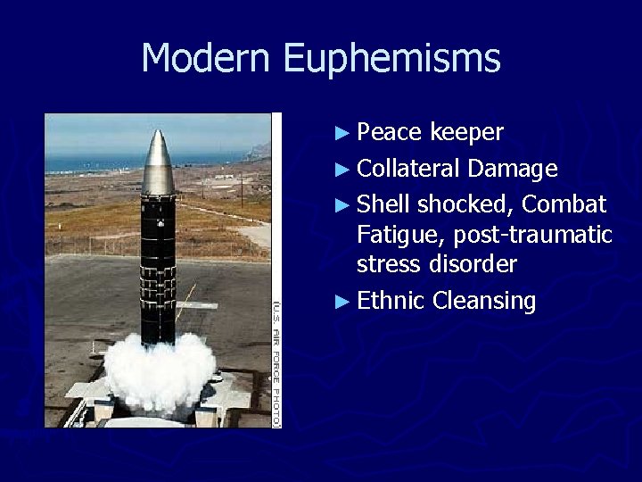 Modern Euphemisms ► Peace keeper ► Collateral Damage ► Shell shocked, Combat Fatigue, post-traumatic