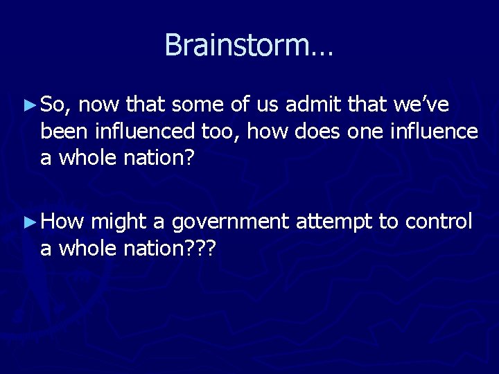 Brainstorm… ► So, now that some of us admit that we’ve been influenced too,