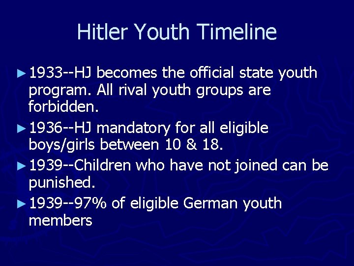 Hitler Youth Timeline ► 1933 --HJ becomes the official state youth program. All rival