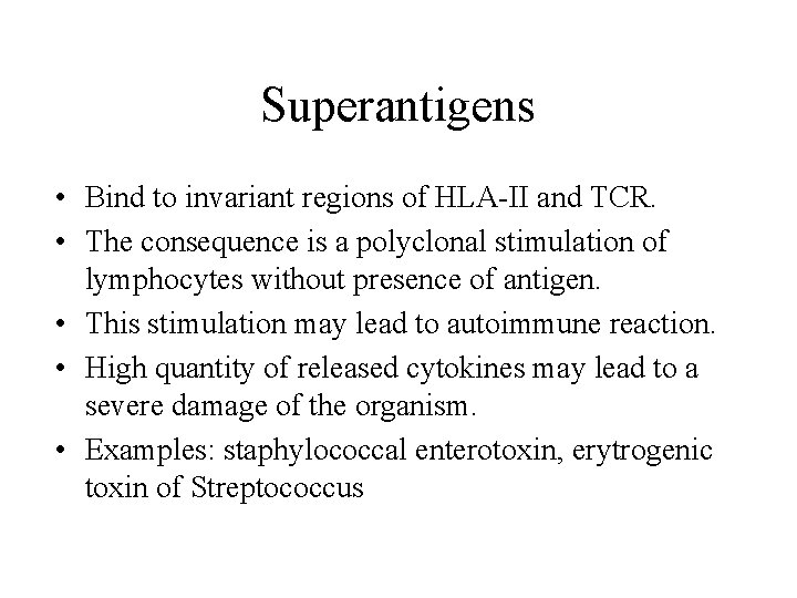 Superantigens • Bind to invariant regions of HLA-II and TCR. • The consequence is