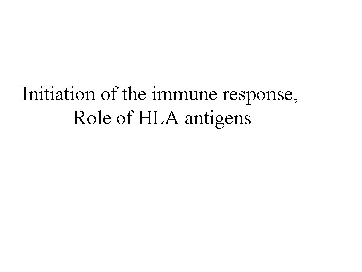 Initiation of the immune response, Role of HLA antigens 