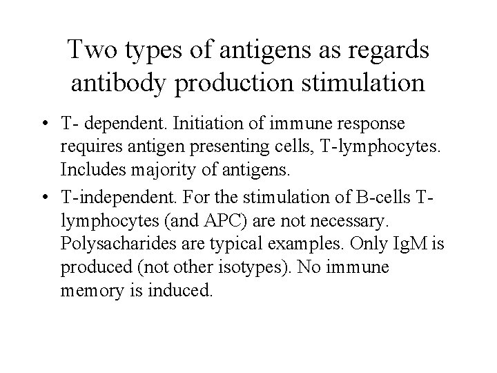 Two types of antigens as regards antibody production stimulation • T- dependent. Initiation of