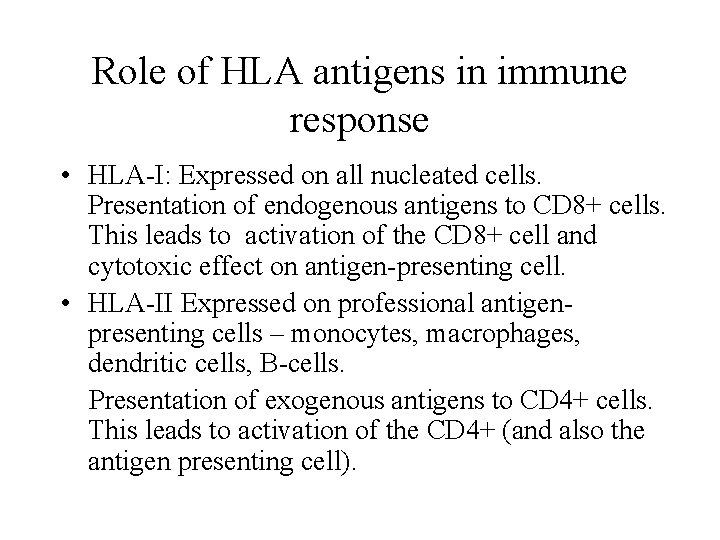 Role of HLA antigens in immune response • HLA-I: Expressed on all nucleated cells.