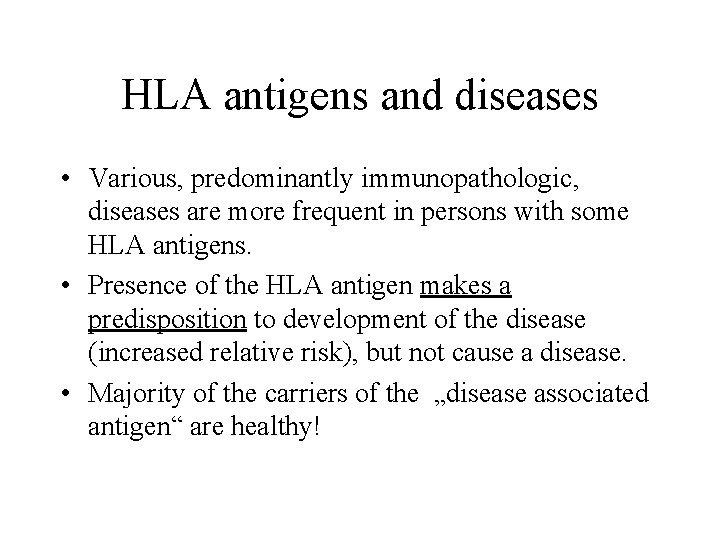 HLA antigens and diseases • Various, predominantly immunopathologic, diseases are more frequent in persons